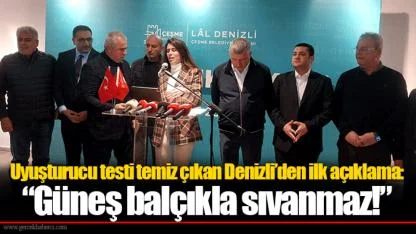 Uyuşturucu testi temiz çıkan Denizli’den ilk açıklama: “Güneş balçıkla sıvanmaz!”