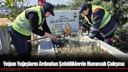 Yoğun Yağışların Ardından Şehitliklerde Hummalı Çalışma