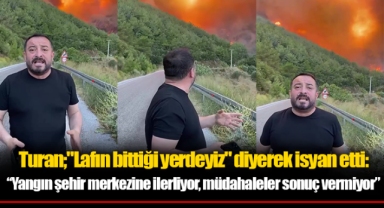 Başkan Turan: “Ödemiş yanıyor, çaresiziz, felaket büyüyor“