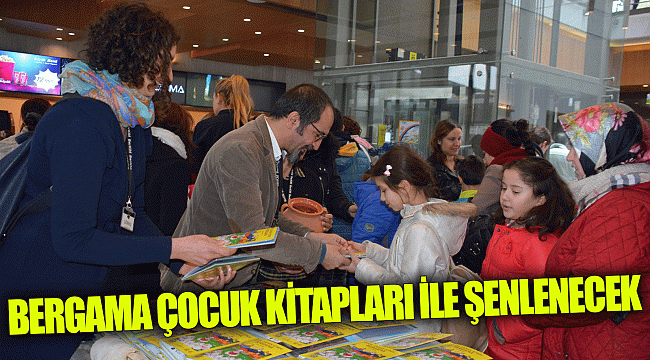 BERGAMA ÇOCUK KİTAPLARI İLE ŞENLENECEK