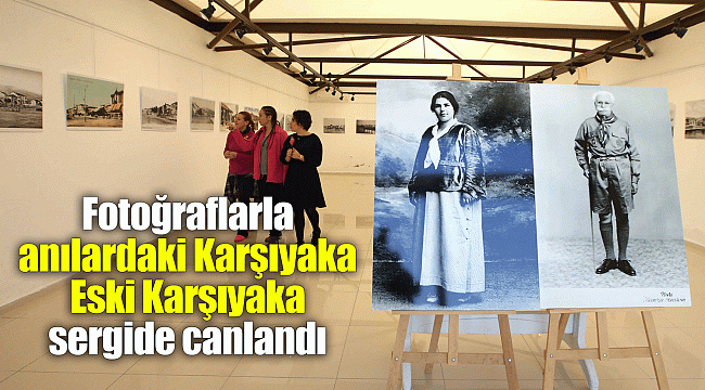 Fotoğraflarla anılardaki Karşıyaka  Eski Karşıyaka sergide canlandı