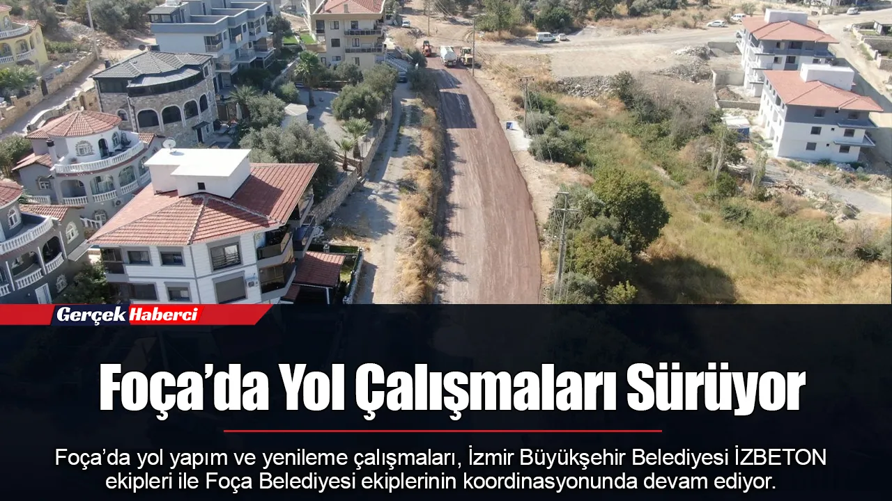 Foça’da Yol Çalışmaları Sürüyor